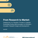 From Research to Market: Development of a Transition Process to Integrate Sustainable Scaling Methodologies into Education Innovation Research Design and Development