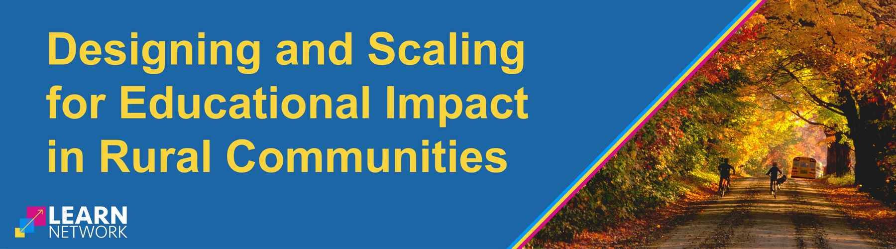 A banner that reads "Designing and Scaling for Educational Impact in Rural Communities"